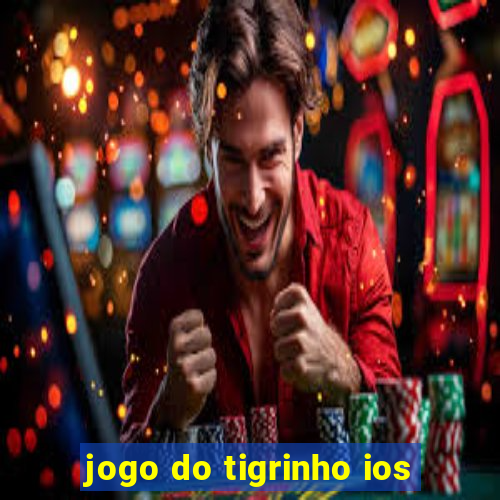 jogo do tigrinho ios